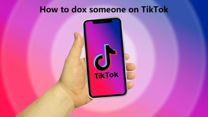 how to dox someone on TikTok